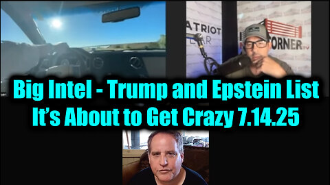 Trump and Epstein List - Big Intel 7.14.25