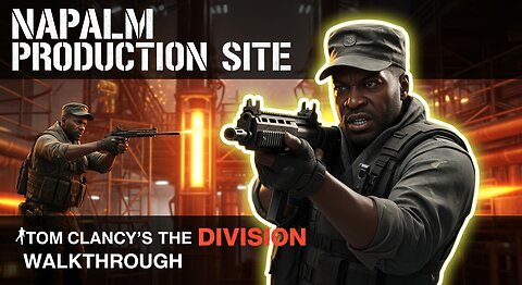 Napalm Production Site ► Tom Clancy’s The Division walkthrough