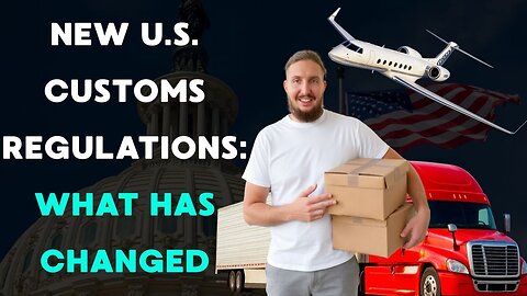 New U.S. customs regulations