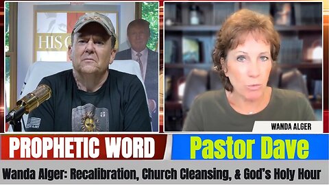 Pastor Dave w/ Wanda Alger: Recalibration, Church Cleansing, & God’s Holy Hour