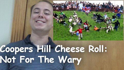 Coopers Hill Cheese Roll: Not For The Wary