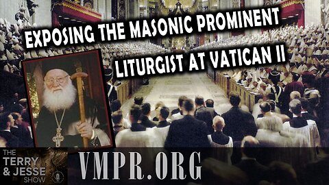 26 Aug 25, The Terry & Jesse Show: Exposing the Masonic Prominent Liturgist at Vatican II