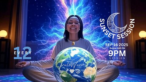 TruthWave : SunSET Energy SESSION - September 16 2025