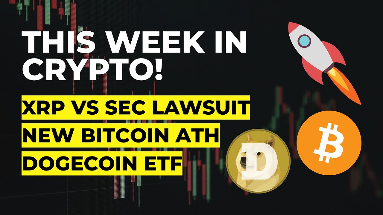 Ripple vs SEC Lawsuit | Dogecoin ETF | Another Bitcoin ATH (Weekly Crypto News)