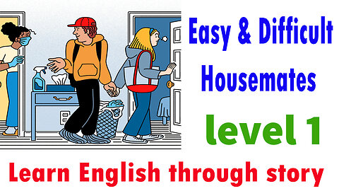 Learn English through story 🍀 level 1 🍀 Easy & Difficult Housemates