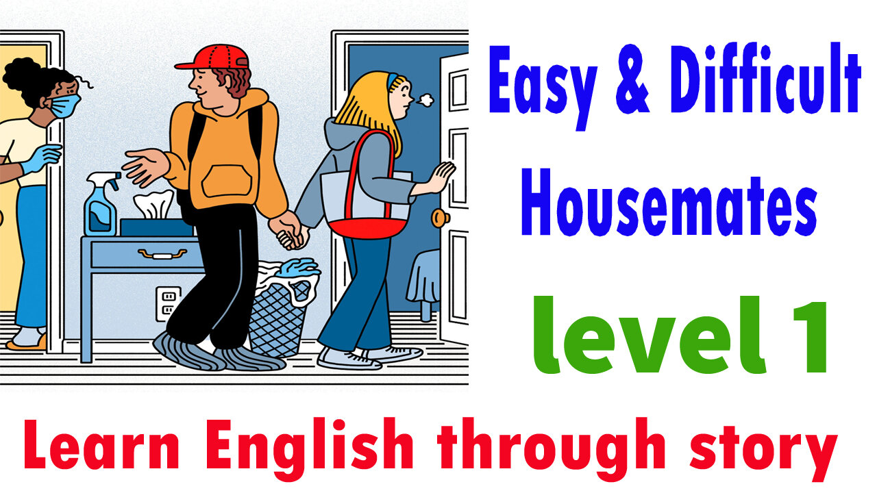 Learn English through story 🍀 level 1 🍀 Easy & Difficult Housemates