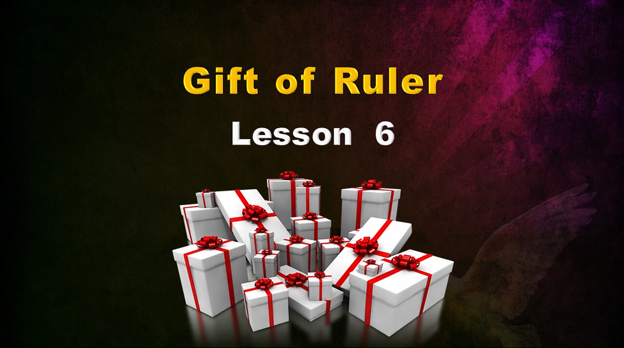 Lesson 6 Gift of Ruler