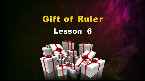 Lesson 6 Gift of Ruler