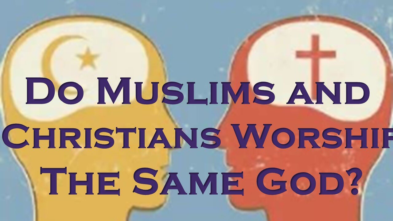 A Christ Centered Approach to "Do Muslims and Christians Worship The Same God?" Question