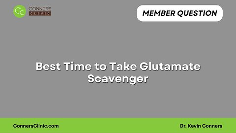 Best Time to Take Glutamate Scavenger