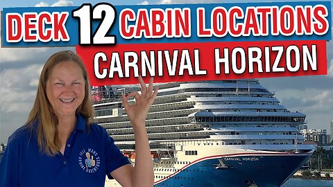 Where to Stay on Deck 12? Carnival Horizon Cabin Locations Walkthrough