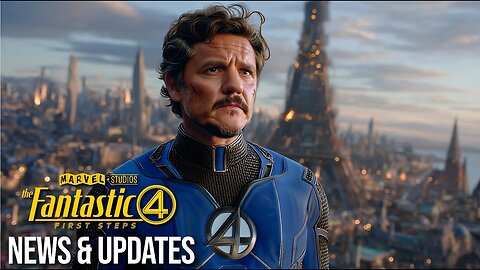 The Fantastic Four First Steps - News & Updates