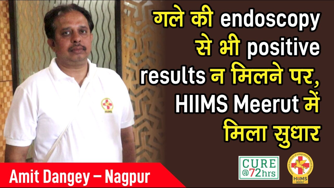 गले की endoscopy से भी positive results न मिलने पर, HIIMS Meerut में मिला सुधार