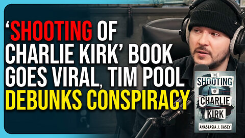 ‘Shooting of Charlie Kirk’ Book Goes Viral, Tim Pool Debunks Conspiracy