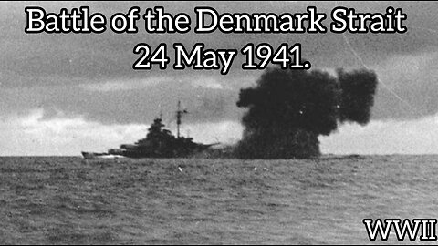 Battle of the Denmark Strait on 24 May 1941 between Bismarck and Prinz Eugen, Denmark.