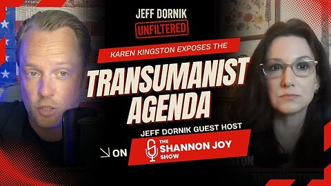 Karen Kingston Exposes the Transhumanist Agenda Behind the Trump Administration & Elon Musk’s AI Push | Jeff Dornik Guest Hosts The Shannon Joy Show
