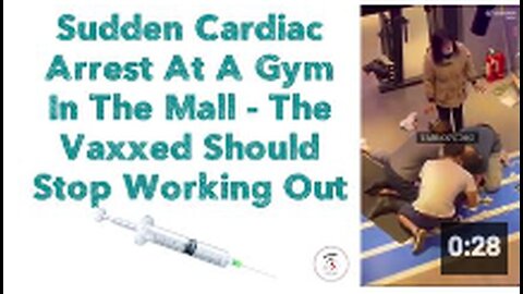 "2022: Sudden Cardiac Arrest in Mall Gym - A Warning for Vaccinated Individuals"