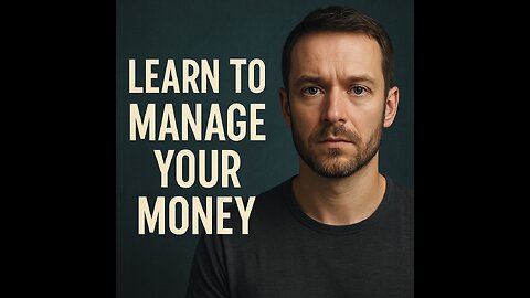 Learn to Manage Your Money.