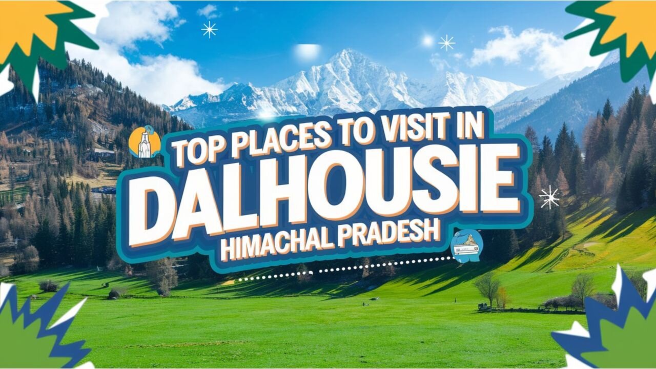 Top Places to Visit in Dalhousie, Himachal Pradesh in India.