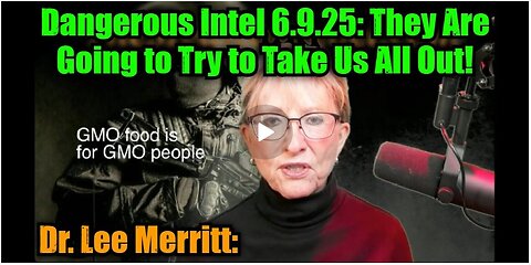 Dr. Lee Merritt: Dangerous Intel 6.9.25| They Are Going to Try to Take Us All Out!