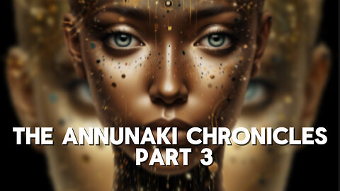 Annunaki chronicles, part 3
