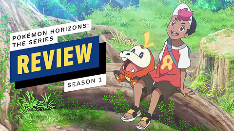 Pokemon Horizons - The Series Season 1 Review