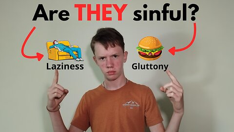 gluttony and laziness.