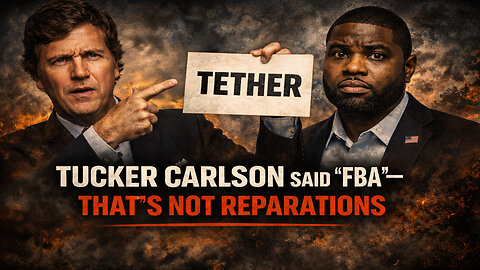 Tucker Carlson Said “FBA”—That’s Not Reparations