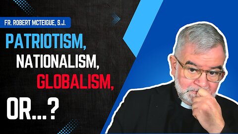 Patriotism, Nationalism, Globalism, or...?