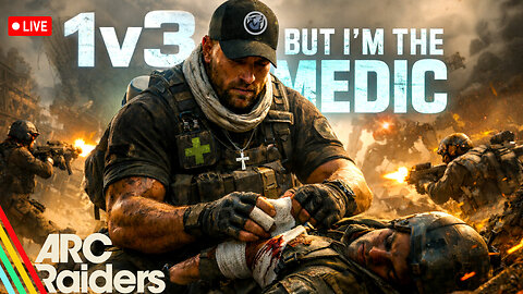 🔴(LIVE) - 1v3 - But I’m Their Medic! | ARC RAIDERS HEADWIND