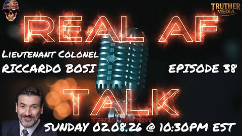 Real AF Talk: Ep 38 - Lieutenant Colonel Riccardo Bosi