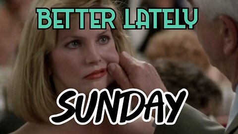 Better Lately - Sunday