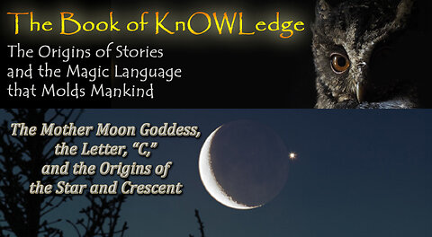 The Mother Moon Goddess, the Letter, "C," and the Origins of the Star and Crescent