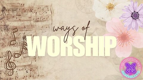 Revolutionary Revivalists EP 45: Ways of Worship