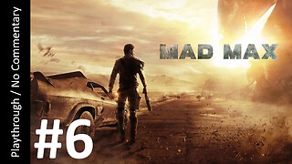 Mad Max (Part 6) playthrough