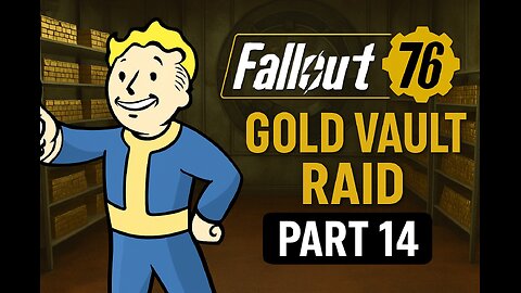 Fallout 76 pc playthrough, part 14, gold vault raid