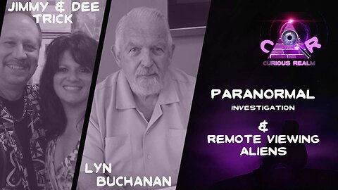 CR Ep 191: Paranormal Investigations w Jimmy & Dee Trick and Remote Viewing Aliens w Lyn Buchanan