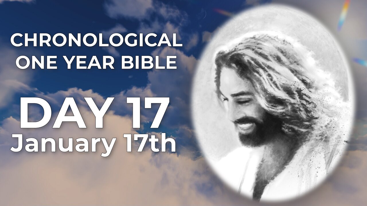 Day 17 January 17th - Chronological Bible (LIVE)