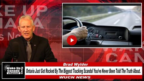 WUCN-Epi#379-Ontario Just Got Rocked By The Biggest Trucking Scandal You’ve Never Been Told The Tru