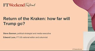 FT Weekend Festival | Return of the Kraken: How far will Trump go? | Steve Bannon & Edward Luce