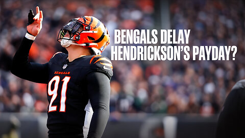 Why are the Bengals waiting to pay Trey Hendrickson?