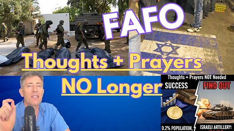 The New Israeli "Math" : FAFO. Thoughts + Prayers Not Needed