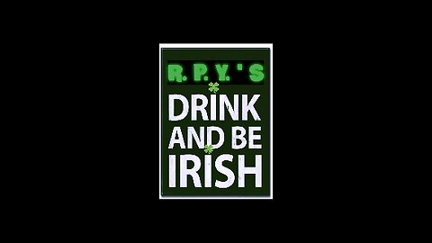 R.P.Y.'S Drink and be Irish Episode