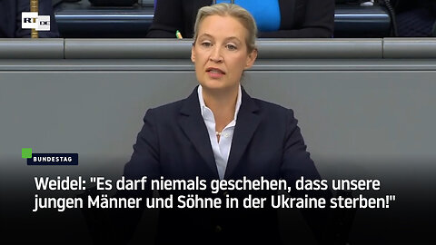 Weidel: "Es darf niemals geschehen, dass unsere jungen Männer und Söhne in der Ukraine sterben!"