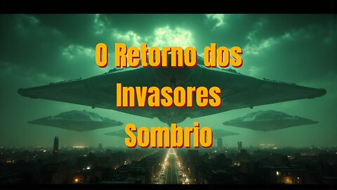 O Retorno dos Invasores Sombrio!
