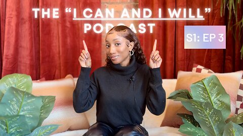 Episode 3: The “I Can And I Will” Podcast ✨ Flipping The Script On Your Negative Circumstances 🪄🧚