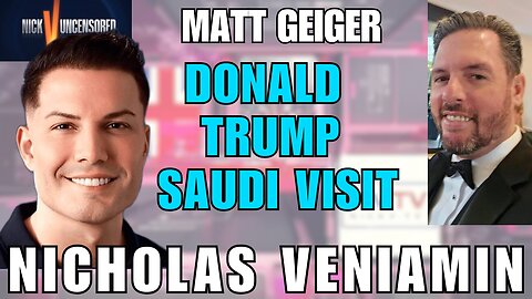 Trump’s Power Move in Saudi Arabia – Matt Geiger Breaks It Down with Nicholas Veniami