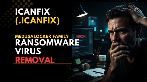 || SOLVED ✅🔘|| ICanFix (.icanfix) MedusaLocker family ransomware virus - removal and decryption