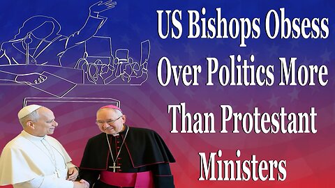 US Bishops Have Replaced The Gospel With Politics