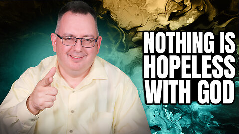 Nothing Is Hopeless with God - Morning Prayer